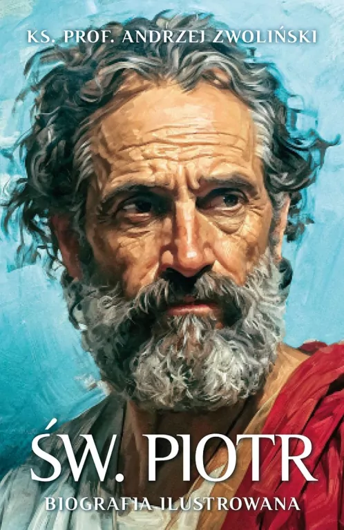 Św. Piotr. Biografia ilustrowana - tantis.pl