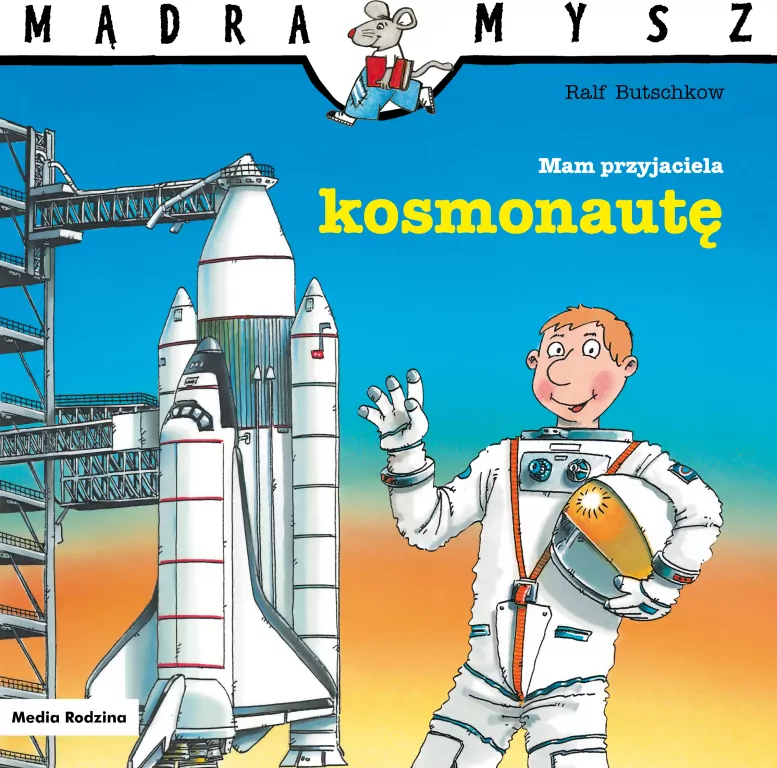 Mam przyjaciela kosmonautę. Mądra Mysz - tantis.pl