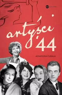 Artyści '44. Gwiazdy w Powstaniu Warszawskim - tantis.pl