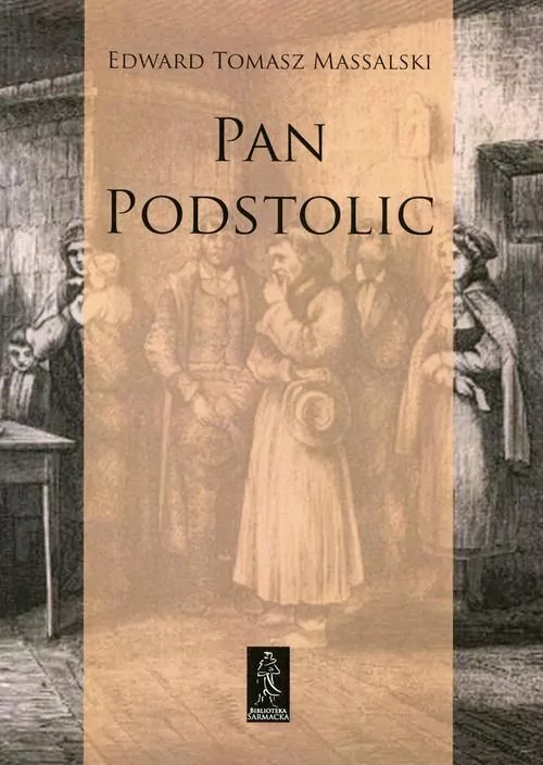 Pan Podstolic albo czym jesteśmy, czym możemy być. Biblioteka sarmacka - tantis.pl