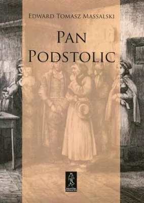 Pan Podstolic albo czym jesteśmy, czym możemy być. Biblioteka sarmacka