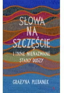Słowa na szczęście i inne nienazwane stany duszy. - tantis.pl
