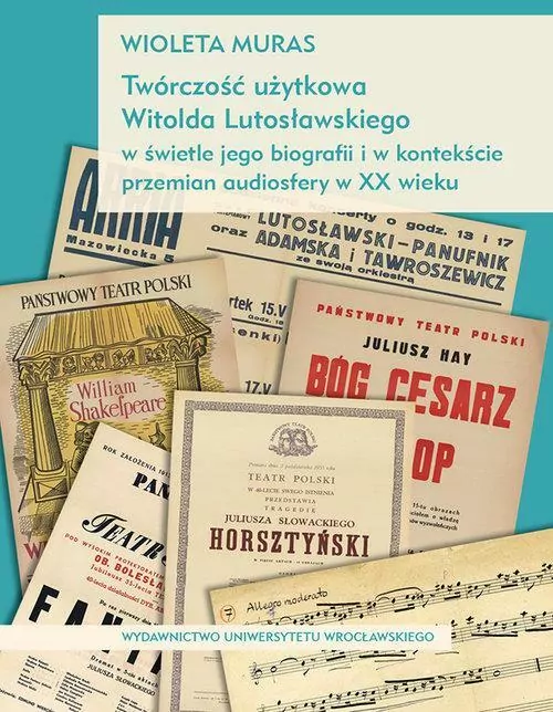 Twórczość użytkowa Witolda Lutosławskiego w świetle jego biografii i w kontekście przemian audiosfer - tantis.pl