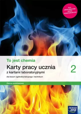 Chemia - To jest chemia 2. Karty pracy ucznia z kartami laboratoryjnymi dla liceum ogólnokształcącego i technikum. Zakres podstawowy