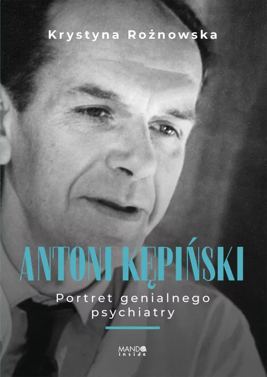 Antoni Kępiński. Portret genialnego psychiatry - tantis.pl