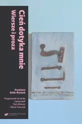 Cień dotyka mnie. Wiersze i proza