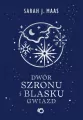 Dwór szronu i blasku gwiazd. Dwór cierni i róż. Tom 4 wyd. 2026 - tantis.pl