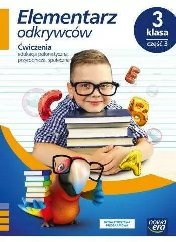 Elementarz odkrywców. Klasa 3. Część 3. Ćwiczenia / edukacja polonistyczna, przyrodnicza, społeczna. Szkoła podstawowa - tantis.pl