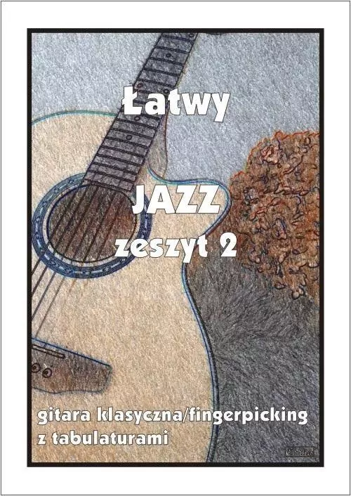 Łatwy Jazz. Gitara klasyczna/fingerpicking. Zeszyt 2 - tantis.pl