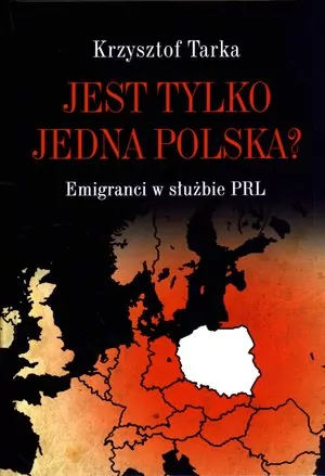 Jest tylko jedna Polska? Emigranci w służbie PRL - tantis.pl