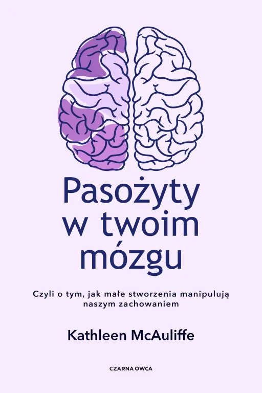 Pasożyty w twoim mózgu. Jak małe stworzenia... - tantis.pl