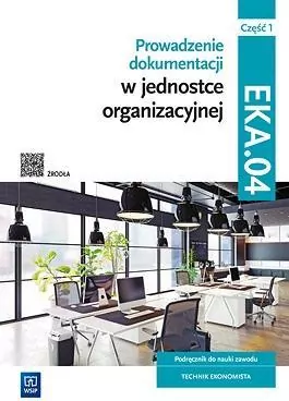 Prowadzenie dokumentacji w jednostce organizacyjnej. Kwal. EKA.04. Cz.1. Podręcznik - tantis.pl