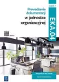 Prowadzenie dokumentacji w jednostce organizacyjnej. Kwal. EKA.04. Cz.1. Podręcznik - tantis.pl