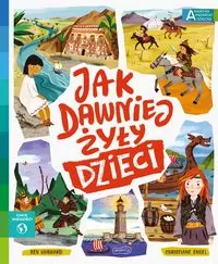 Jak dawniej żyły dzieci. Akademia mądrego dziecka