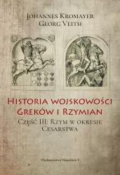 Historia wojskowości Greków i Rzymian. Część III: Rzym w okresie cesarstwa.