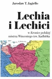 Lechia i Lechici w Kronice polskiej mistrza Wincentego tzw. Kadłubka - tantis.pl