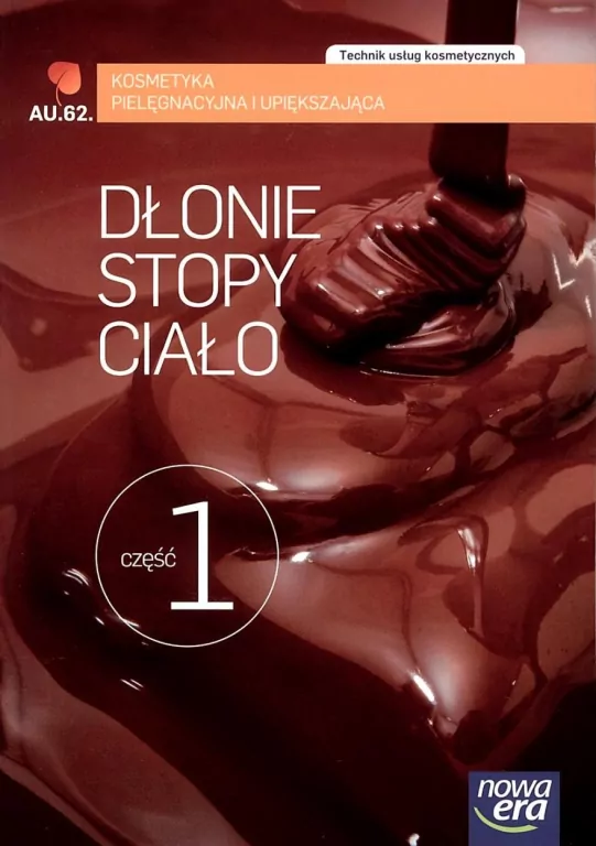 Technik usług kosmetycznych. Kosmetyka pielęgnacyjna i upiększająca. AU.62. Dłonie, stopy, ciało. Część 1 - tantis.pl