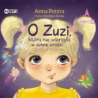O Zuzi, która nie wierzyła w dobre wróżki. CD. Audiobook - tantis.pl