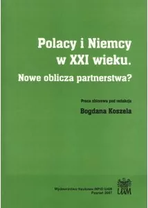 Polacy i Niemcy w XXI wieku. Nowe oblicza...