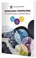 Zezwolenia i pozwolenia w gospodarce odpadowej