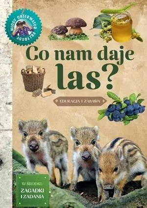 Co nam daje las. Młody Obserwator Przyrody - tantis.pl