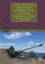 Obronność szwedzka XIX-XX wieku. Fortyfikacje i system obrony Wybrzeża 1820–1990