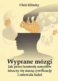 Wyprane mózgi. Jak przez kontrolę umysłów niszczy się naszą cywilizację i zniewala ludzi - tantis.pl
