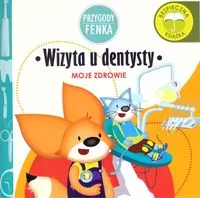 Wizyta u dentysty. Moje zdrowie. Przygody Fenka - tantis.pl