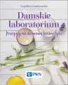 Damskie laboratorium. Przepisy na domowe kosmetyki - tantis.pl