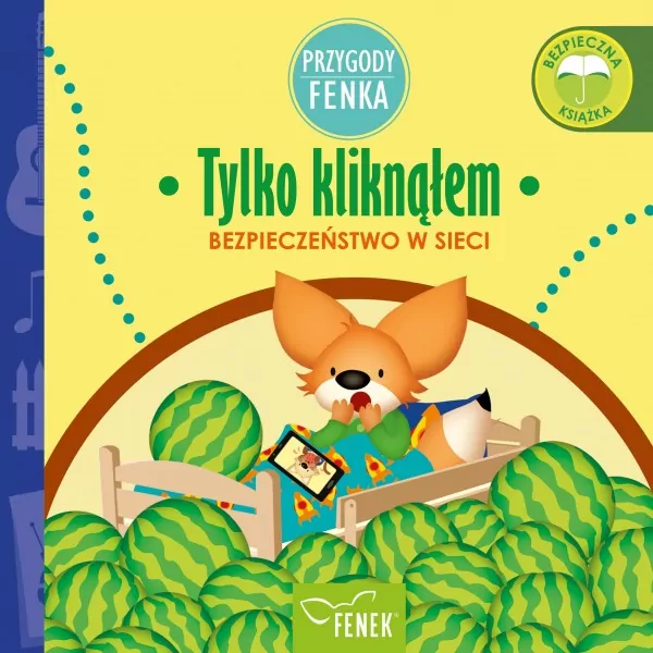 Tylko kliknąłem. Bezpieczeństwo w sieci. Przygody Fenka - tantis.pl