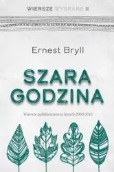 Szara godzina. Wiersze wybrane II