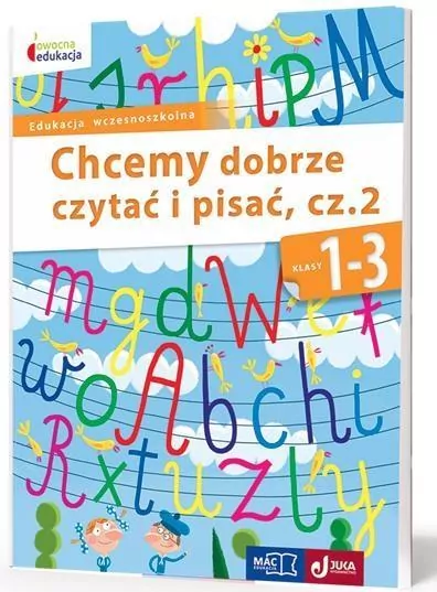 Chcemy dobrze czytać i pisać. Część 2. Klasa 1-3. Edukacja wczesnoszkolna. Owocna edukacja - tantis.pl