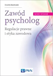 Zawód psycholog. Regulacje prawe i etyka zawodowa