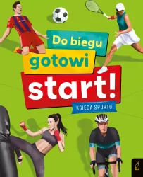 Do biegu! Gotowi! Start! Księga sportu