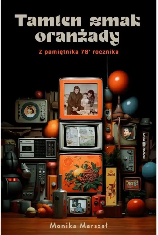 Tamten smak oranżady. Z pamiętnika 78' rocznika - tantis.pl