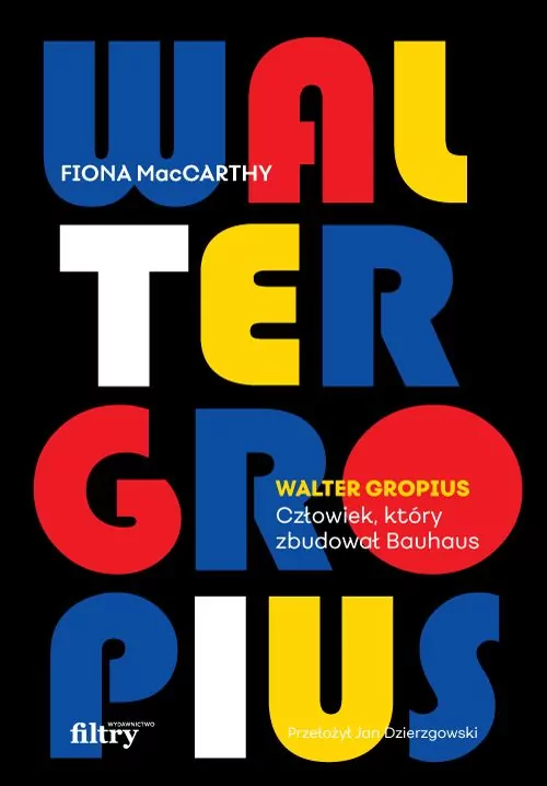 Walter Gropius. Człowiek, który zbudował Bauhaus - tantis.pl