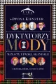 Dyktatorzy mody. Wzloty, upadki, skandale - tantis.pl