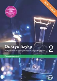 Odkryć fizykę 2. Podręcznik dla liceum ogólnokształcącego i technikum. Zakres podstawowy. Edycja 2024 - tantis.pl