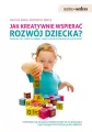 Jak kreatywnie wspierać rozwój dziecka? - tantis.pl