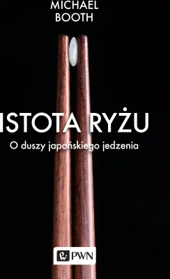 Istota ryżu. O duszy japońskiego jedzenia.