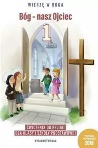 Bóg - nasz Ojciec. Ćwiczenia do religii dla klasy 1 szkoły podstawowej - tantis.pl