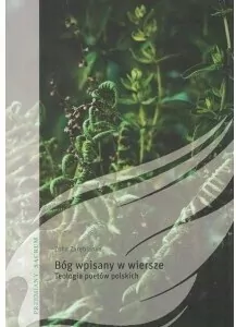 Bóg wpisany w wiersze. Teologia poetów polskich
