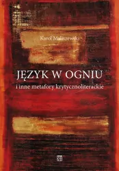 Język w ogniu i inne metafory krytycznoliterackie