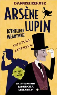 Fałszywy detektyw. Arsene Lupin dżentelmen włamywacz. Tom 2 - tantis.pl