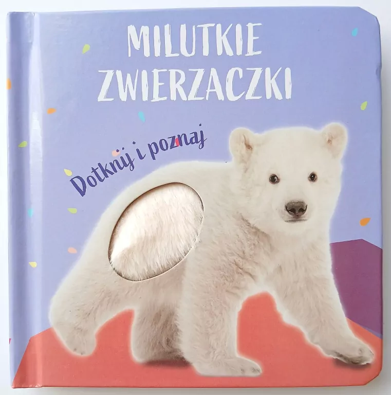 Milutkie zwierzaczki. Dotknij i poznaj Miś polarny - tantis.pl