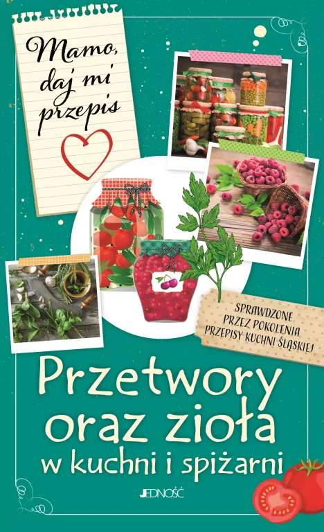 Przetwory oraz zioła w kuchni i spiżarni. Mamo, daj mi przepis - tantis.pl