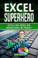Excel SuperHero. Czyli od zera do Bohatera w pracy - tantis.pl