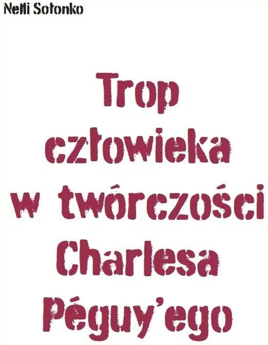 Trop człowieka w twórczości Charlesa Peguy'ego - tantis.pl