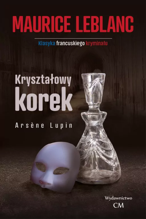 Kryształowy korek. Arsene Lupin. Tom 5 - tantis.pl