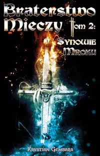Braterstwo Mieczy. Tom 2: Synowie Mroku - tantis.pl